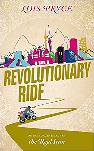 Revolutionary Ride: On the Road in Search of the Real Iran